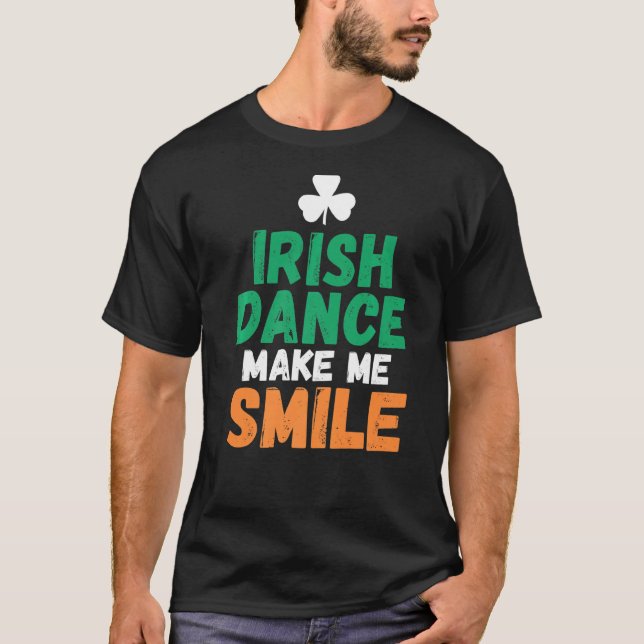 Irish Dance make Me Smile Irish Dancer T Shirt (Framsida)