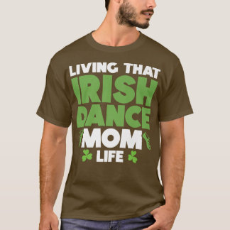 Irish Dancer Ceili Reel Dance Feis Irish Step Danc T Shirt