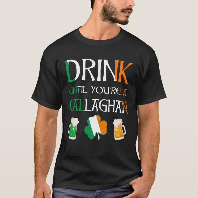 Irish - Drink tills du är CALLAGHAN Namn T Shirt (Framsida)