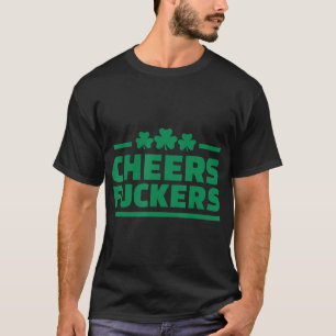 Irish Drinking Party Cheers St patrick's day Funny T Shirt