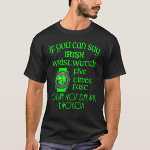 Irish Drunk Test Wristwatch St. Patricks Day T Shirt