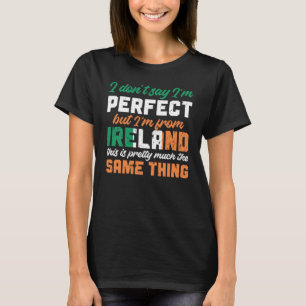 Irish Flagga, jag säger inte att jag är Perfekt, m T Shirt