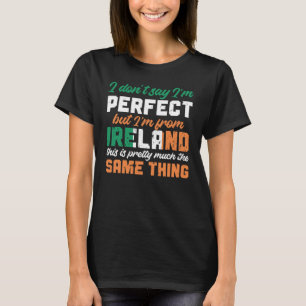 Irish Flagga, jag säger inte att jag är Perfekt, m T Shirt