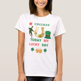 IRISH I DAG MY LUCKY DAY T-Shirt