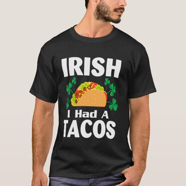 Irish I Had A Tacos Funny St Patrick S Day Taco Lo T Shirt (Framsida)