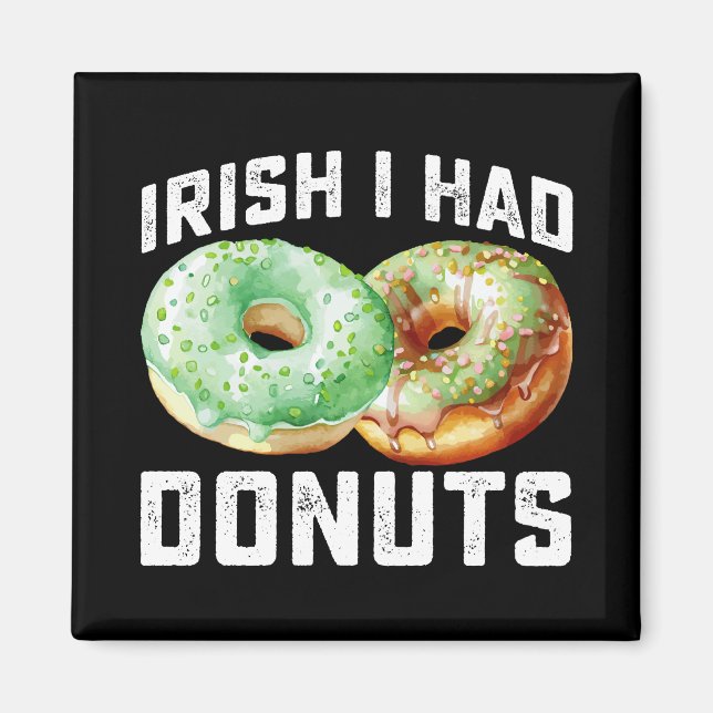 Irish I hade Donuts Älskare funny St patrick's day Magnet (Framsidan)