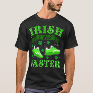 Irish I var snabbare på att köra St Patrick dag 2 T Shirt