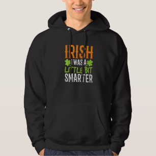 Irish I was a Little Smarter Ireland St Patric Hoodie