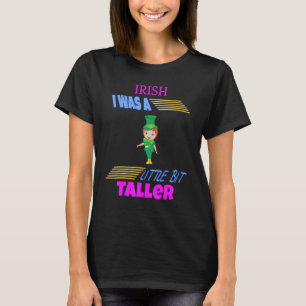 Irish I was a Little Taller Humor Roligt T Shirt