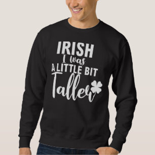 Irish I was a Little Taller Shamrock St Patric Lång Ärmad Tröja