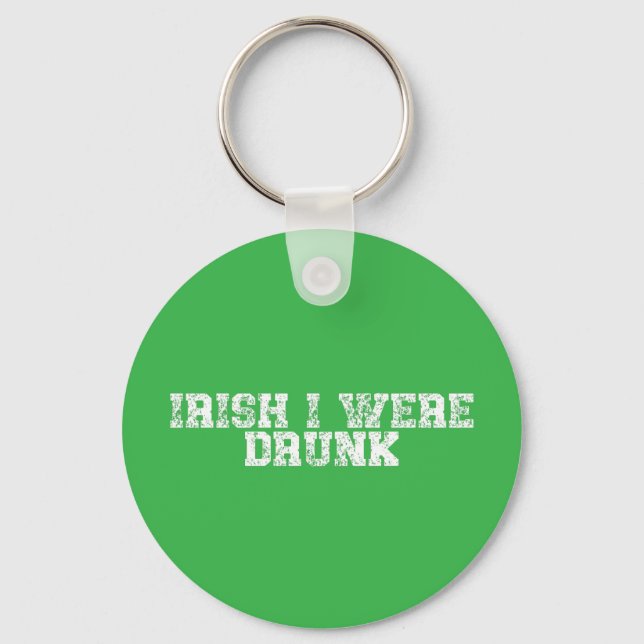 Irish I was Drunk Nyckelring (Framsida)