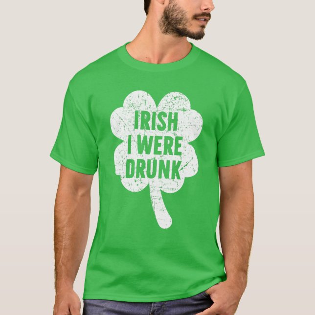 Irish I was Drunk St patricks day T Shirt (Framsida)
