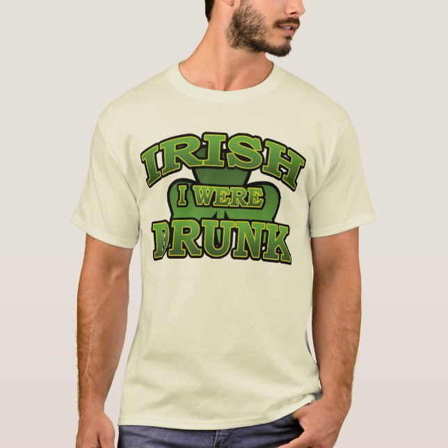 Irish I was Drunk T-Shirt (Framsida)