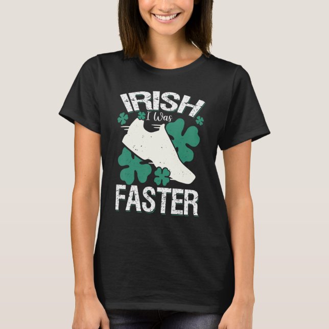Irish I was Faster FUNNY Running St patrick's day T Shirt (Framsida)