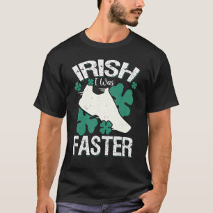 Irish I was Faster FUNNY Running St patrick's day T Shirt