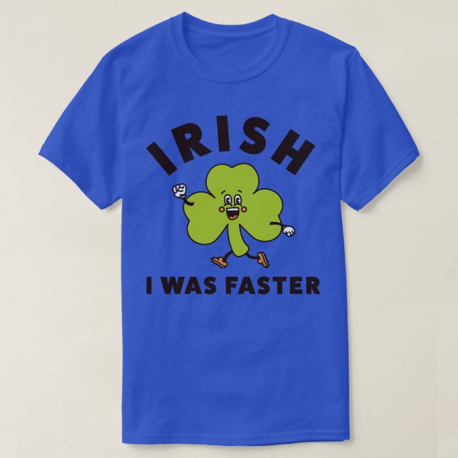 Irish I was Faster FUNNY Runny St patricks day R T Shirt (Design framsida)