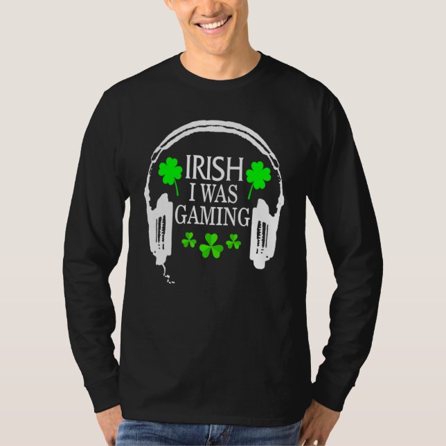 Irish I Was Gaming Funny St Patricks Day Gamer Gam T Shirt (Framsida)