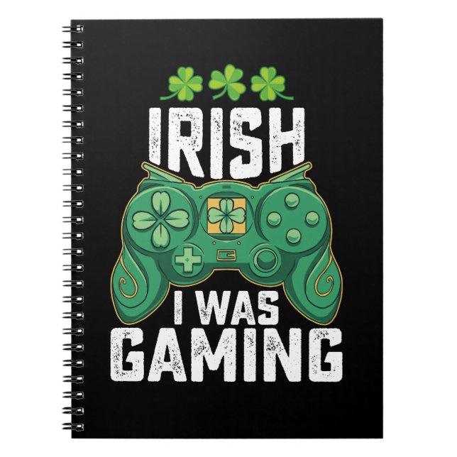 Irish I was Gaming Gamer Gamer St patrick's day Anteckningsbok (Framsidan)