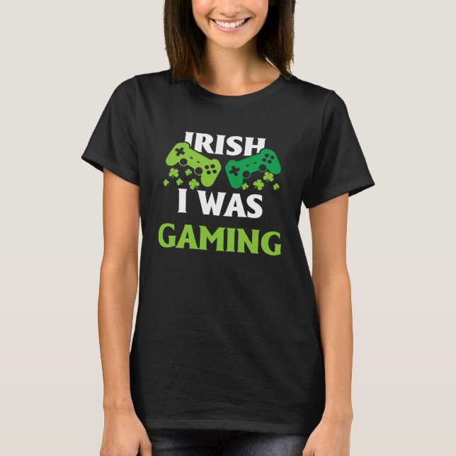 Irish I Was Gaming  St Patricks Day Gamer T Shirt (Framsida)