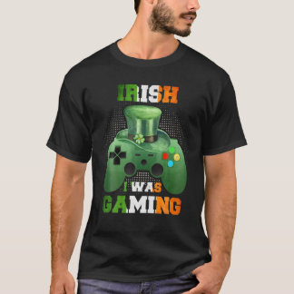 Irish I was Gaming, St patrick's day T Shirt