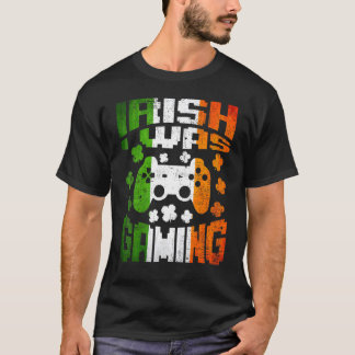 Irish I was Gaming St patricks day Video Gamer Vin T Shirt