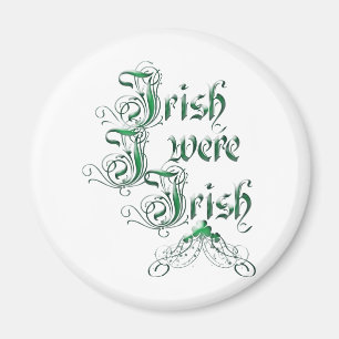 Irish I was Irish Magnet