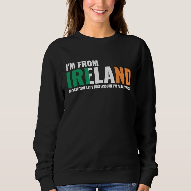 Irish I'm From Ireland Let'S Just Assume I'm Alway T Shirt (Framsida)