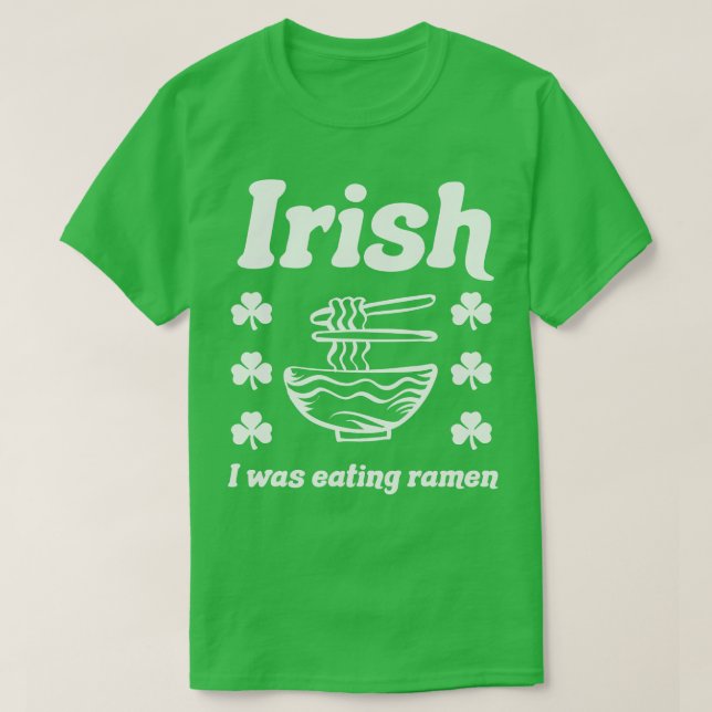 Irish jag åt Ramen Noodles Funny St Patricks T Shirt (Design framsida)