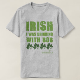 Irish jag drack med Bob T Shirt