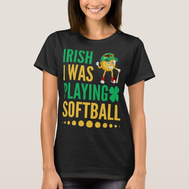 Irish Jag spelade Softball T Shirt (Framsida)