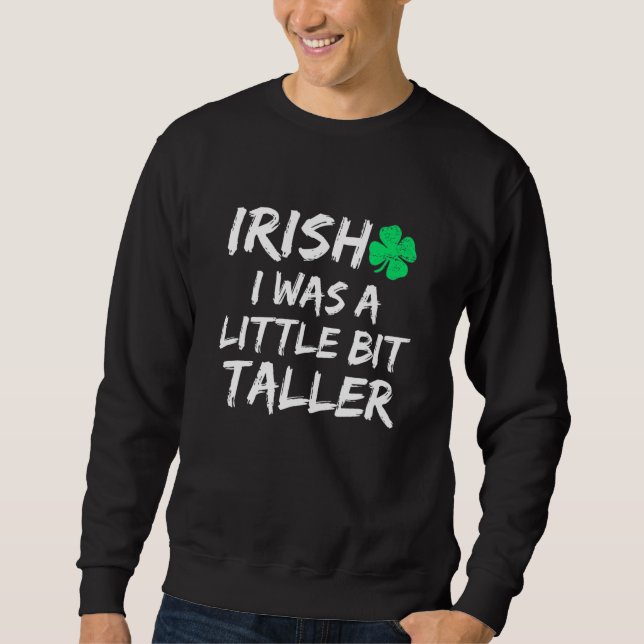 Irish Jag var en liten bit Taller Saint patrick Lång Ärmad Tröja (Framsida)