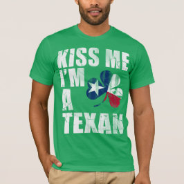 Irish Kiss Me, jag är en texan St patrick's day T Shirt