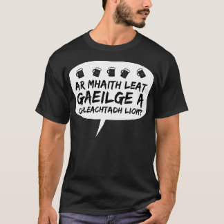 Irish Language Do you want to practice Gaelic with T Shirt