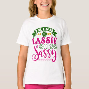 Irish Lassie Oh So Sassy St patrick's day T Shirt