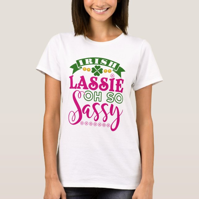 Irish Lassie Oh So Sassy St patrick's day T Shirt (Framsida)