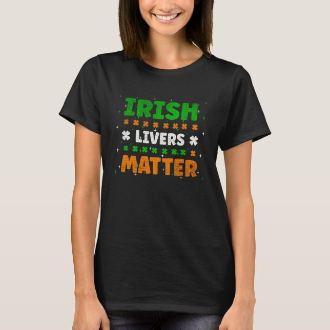 Irish Livers Matter Funny St Patricks Day T Shirt (Framsida)