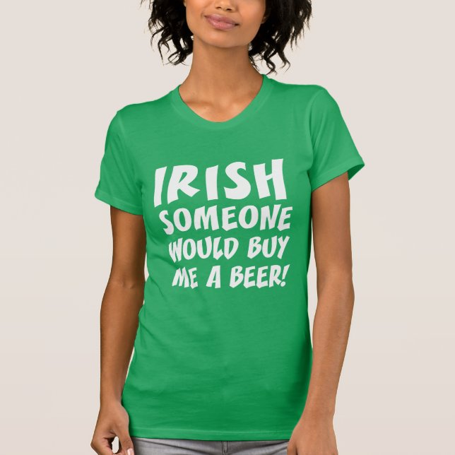 Irish Någon skulle köpa en öl åt mig Tee Shirt (Framsida)