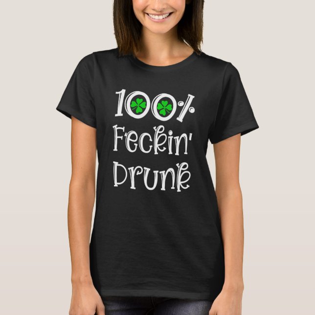 Irish Pub 100 Feckin Drunk Drinking St Patrick Day T Shirt (Framsida)