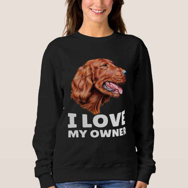 Irish Setter Dog Owner I Love My Owner Irish Sette T Shirt (Framsida)