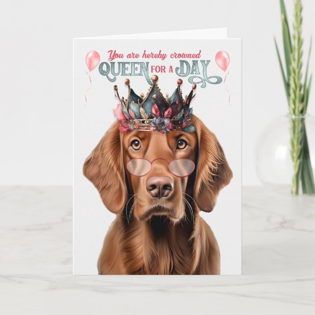 Irish Setter Hund Queen for Day Funny Birthday Kort (Framsida)