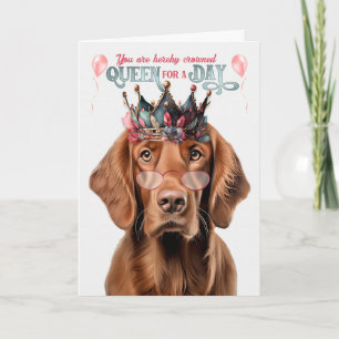 Irish Setter Hund Queen for Day Funny Birthday Kort
