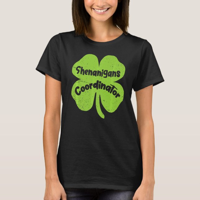 Irish Shenanigans Coordinator Teacher St Patrick' T Shirt (Framsida)