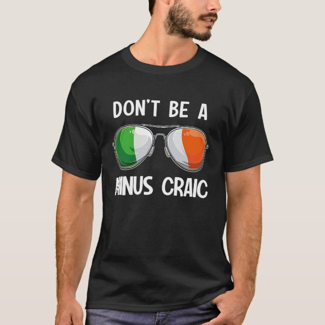 Irish St Patrick's Day Party Don't Be A Minus Crai T Shirt (Framsida)