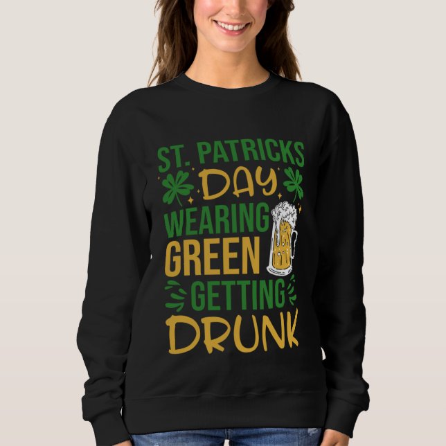 Irish St Patrick's Day Wearing Green Getting Drunk T Shirt (Framsida)