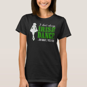 Irish Step Dance Girl Ireland Dancing Irish Dance T Shirt