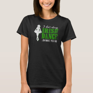 Irish Step Dance Girl Ireland Dancing Irish Dance T Shirt