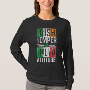 Irish Temper Italy Attitude St patricks day Iris T Shirt