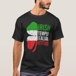 Irish Temper Italy Attitude St patrick's day Sha T Shirt