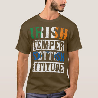 Irish Temper Scottish Attitude St patrick's day Sc T Shirt