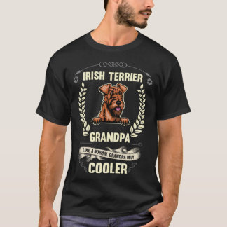 Irish Terrier Grandpa Like A Normal Grandpa Only C T Shirt